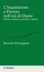 64671 - Parmeggiani, R. - Inquisizione a Firenze nell'eta' di Dante. Politica, societa', economia e cultura (L')