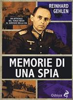 64686 - Gehlen, R. - Memorie di una spia. Un ufficiale del Terzo Reich al servizio della CIA