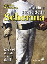 64688 - Fredianelli, G. - Storia e storie della scherma. 600 anni di sfide, assalti, duelli