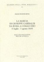 64697 - Pesendorfer, F. - Marcia di Giuseppe Garibaldi da Roma a Comacchio (3 luglio-3 agosto 1849) dalla documentazione austriaca (La)