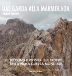 64747 - Pasini, F. - Dal Garda alla Marmolada. Trekking e pensieri sul fronte della Prima Guerra Mondaile