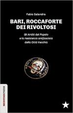 64750 - Salandra, F. - Bari roccaforte dei rivoltosi. Gli Arditi del Popolo e la resistenza antifascista della citta' vecchia