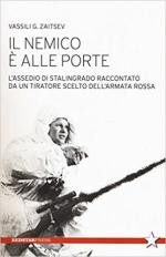 64754 - Zaitsev, V. - Nemico e' alle porte. L'assedio di Stalingrado raccontato da un tiratore scelto dell'Armata Rossa (Il)