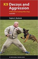 64755 - Mackenzie, S.A. - K9 Decoys and Aggression. A Manual for Training Police Dogs