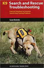 64762 - Bulanda, S. - K9 Search and Rescue Troubleshooting. Practical Solutions to Common Search-Dog Training Problems