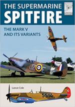64767 - Cole, L. - Supermarine Spitfire. The Mk V and its Variants - Flightcraft Series 15 (The)