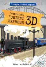 64785 - Facci-Manuzzato, V.-V. - Costrusci l'Orient Express 3D - Viaggia conosci esplora