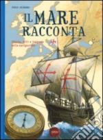 64813 - Ghirardi, P. - Mare racconta. Storia, miti e leggende della navigazione (Il)
