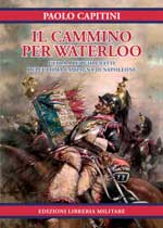 64816 - Capitini, P. - Cammino per Waterloo. Guida a luoghi e fatti dell'ultima campagna di Napoleone (Il)