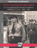 64821 - Leguerandais, C. - Sotto le Insegne del Terzo Reich. La Collaborazione Militare in Francia Durante la II GM 1940-1945