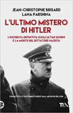 64824 - Brisard-Parshina, J.C.-L. - Ultimo Mistero di Hitler. L'inchiesta definitiva sugli ultimi giorni e la morte del dittatore nazista (L')