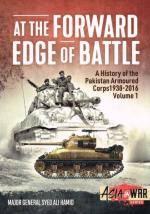 64862 - Hamid, S.A. - At the Forward Edge of Battle Vol 1. A History of the Pakistan Armoured Corps 1938-2016 - Asia @War 009