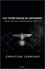64863 - Jennings, C. - Third Reich is Listening. Inside German codebreaking 1939-1945 (The)