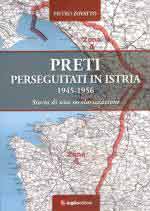 64905 - Zovatto, P. - Preti perseguitati in Istria 1945-1956 Storia di una secolarizzazione