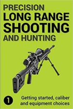 64934 - Gillespie-Brown, J. - Precision Long Range Shooting and Hunting 1. Getting started, caliber and equipment choices