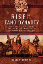 64939 - Romane, J. - Rise of the Tang Dynasty. The reunification of China and the military response to the steppe nomads AD 581-626