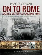 64953 - Diamond, J. - Images of War. On to Rome. Anzio and Victory at Cassino 1944