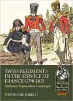 65003 - Ede Borrett, S. - Swiss Regiments in the Service of France 1798-1815. Uniforms, Organization, Campaigns