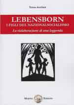 65006 - Arcelloni, T. - Lebensborn. I figli del nazionalsocialismo. La rielaborazione di una leggenda