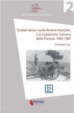 65018 - Sica, E. - Soldati italiani sulla Riviera francese. L'occupazione italiana della Francia 1940-1943