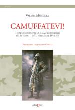 65020 - Muscella, V. - Camuffatevi! Tecniche di inganno e mascheramento degli eserciti dell'Intesa 1914-1918 