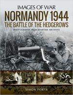 65025 - Forty, S. - Images of War. Normandy 1944. The Battle of Hedgerows