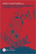 65038 - Santarelli, E. - Storia del Fascismo Vol 3: La guerra e la sconfitta