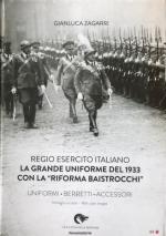 65043 - Zagarri, G. - Regio Esercito Italiano. La grande uniforme del 1933 con la 'Riforma Baistrocchi'. Uniformi - Berretti - Accessori