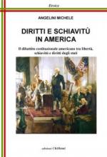 65045 - Angelini, M. - Diritti e schiavitu' in America. Il dibattito costituzionale americano tra liberta', schiavitu' e diritti degli Stati