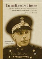 65049 - Morozzi, U. cur - Medico oltre il fronte. Il diario di Dino Giannotti ufficiale medico prigioniero degli austriaci 1917-1918 (Un)