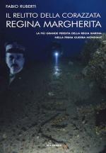 65121 - Ruberti, F. - Relitto della Regina Margherita. La piu' grande perdita della Regia Marina nella IGM (Il)