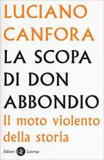 65134 - Canfora, L. - Scopa di don Abbondio. Il moto violento della storia (La)