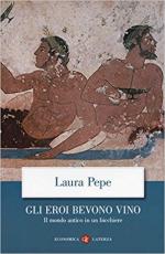 65142 - Pepe, L. - Eroi bevono vino. Il mondo antico in un bicchiere (Gli)