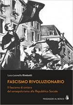 65143 - Rimbotti, L.L. - Fascismo rivoluzionario. Il fascismo di sinistra dal Sansepolcrismo alla Repubblica Sociale