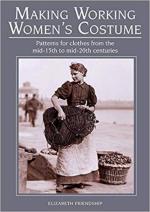 65147 - Friendship, E. - Making Working Women's Costume. Patterns for clothes from the mid-15th to mid-20th centuries