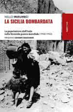 65190 - Musumeci, N. - Sicilia bombardata. La popolazione dell'Isola nella Seconda Guerra Mondiale 1940-1943 (La) 