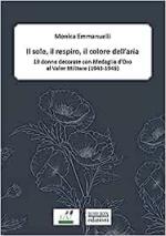 65194 - Emmanuelli, M. - Sole, il respiro, il colore dell'aria. 19 donne decorate con Medaglia d'oro al valor militare 1943-1945 (Il)