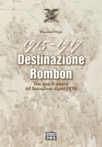 65246 - Peloia, M. - 1915-1917 Destinazione Rombon. Il Battaglione Alpini Ceva nell'Inferno delle Alpi Giulie
