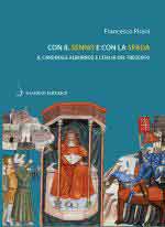 65282 - Pirani, F. - Con il senno e con la spada. Il cardinale Albornoz e l'Italia del Trecento