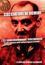 65295 - Lombardi, A. (Cur.) - Cacciatori di uomini. L'SS-Sonderkommando 'Dirlewanger'. La piu' spietata unita' antipartigiana di Hitler