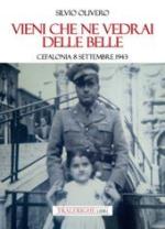 65298 - Olivero, S. - Vieni che ne vedrai delle belle. Cefalonia 8 settembre 1943