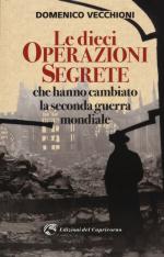 65321 - Vecchioni, D. - Dieci operazioni segrete che hanno cambiato la Seconda Guerra Mondiale (Le)