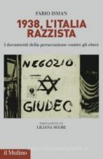 65346 - Isman, F. - 1938, l'Italia razzista. I documenti della persecuzione contro gli ebrei