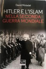 65359 - Motadel, D. - Hitler e l'Islam nella Seconda Guerra Mondiale