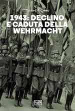 65360 - Citino, R.M. - 1943: Declino e caduta della Werhrmacht