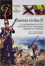 65378 - Martinez Canales, F. - Guerreros y Batallas 127: Guerras Civiles II La independencia de los virreinatos de la monarquia espanola en America