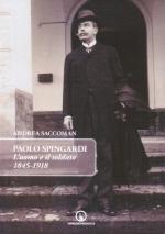 65382 - Saccoman, A. - Paolo Spingardi. L'uomo e il soldato 1845-1918 (Il)