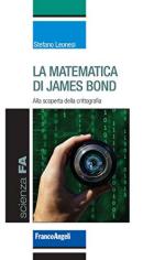 65415 - Leonesi, S. - Matematica di James Bond. Alla scoperta della crittografia (La)