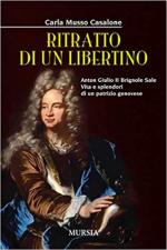 65454 - Musso Casalone, C. - Ritratto di un libertino. Anton Giulio II Brignole Sale. Vita e splendori di un patrizio