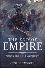 65490 - Nafziger, G. - End of Empire. Napoleon's 1814 Campaign (The)